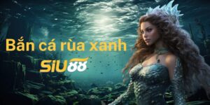 Đánh Giá Bắn Cá Rùa Xanh Siu88 – Có Thật Sự Dễ Ăn Như Lời Đồn?